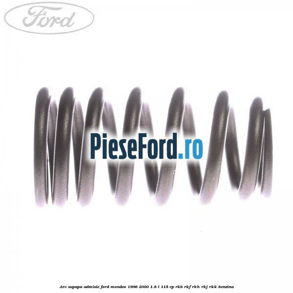 Arc supapa, admisie Ford Mondeo 1996-2000 1.8 i 115 cp RKB, RKF, RKH, RKJ, RKK benzina