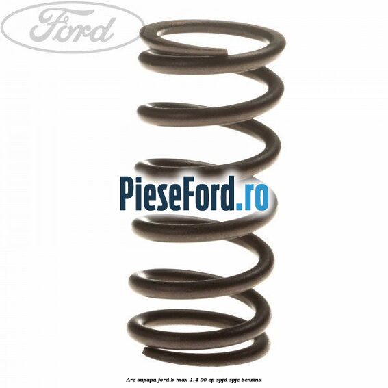 Arc supapa Ford B-Max 1.4 90 cp SPJD, SPJE benzina