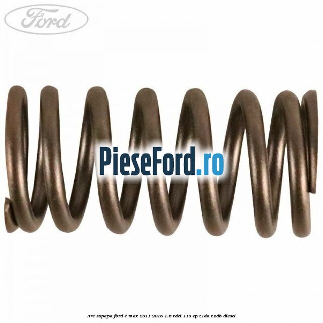 Arc supapa Ford C-Max 2011-2015 1.6 TDCi 115 cp T1DA, T1DB diesel