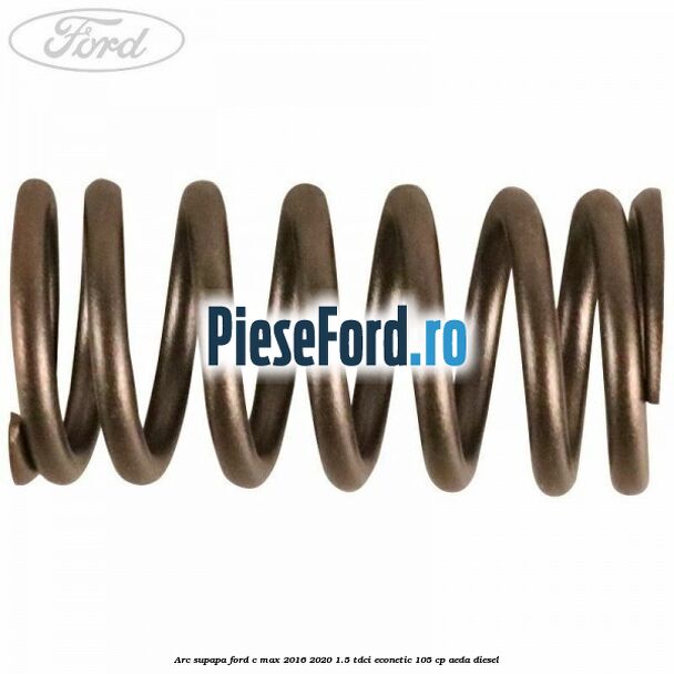 Arc supapa Ford C-Max 2016-2020 1.5 TDCi ECOnetic 105 cp AEDA diesel