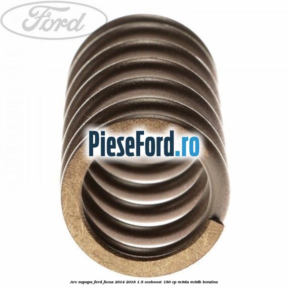 Arc supapa Ford Focus 2014-2018 1.5 EcoBoost 150 cp M8DA, M8DB benzina