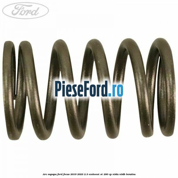 Arc supapa Ford Focus 2019-2023 2.3 EcoBoost ST 280 cp N3DA, N3DB benzina