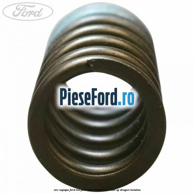 Arc supapa Ford Ka plus 2019-2020 1.5 Ti 120 cp dragon benzina