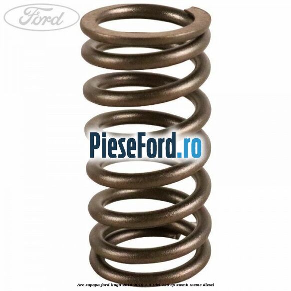 Arc supapa Ford Kuga 2016-2018 1.5 TDCi 120 cp XWMB, XWMC diesel