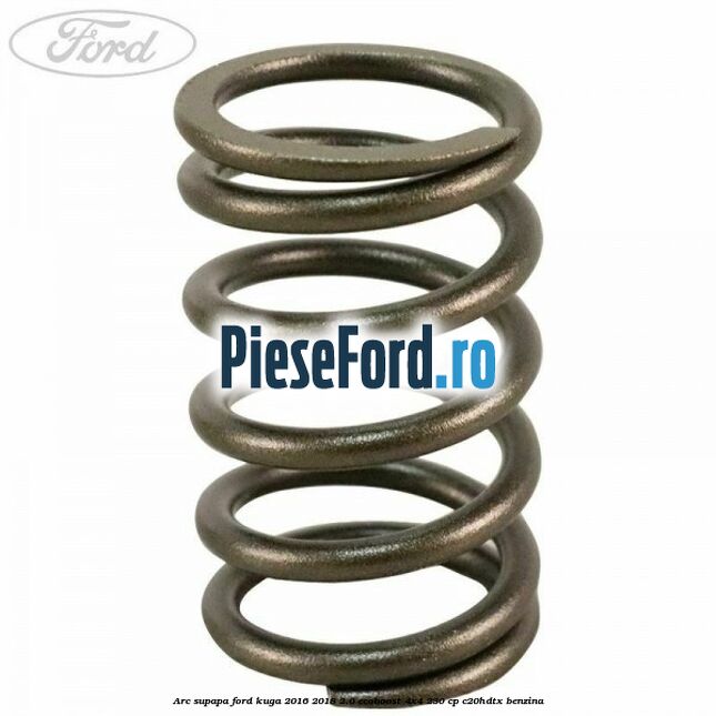 Arc supapa Ford Kuga 2016-2018 2.0 EcoBoost 4x4 230 cp C20HDTX benzina