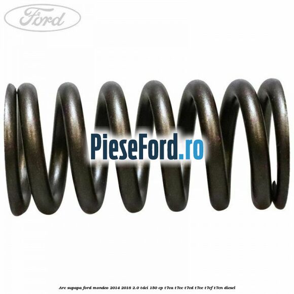 Arc supapa Ford Mondeo 2014-2018 2.0 TDCi 150 cp Arc supapa Ford Mondeo 2014-2018 2.0 TDCi 150 cp T7CA, T7CC, T7CD, T7CE, T7CF, T7CN diesel
