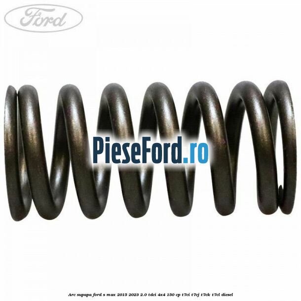 Arc supapa Ford S-Max 2015-2023 2.0 TDCi 4x4 150 cp T7CI, T7CJ, T7CK, T7CL diesel
