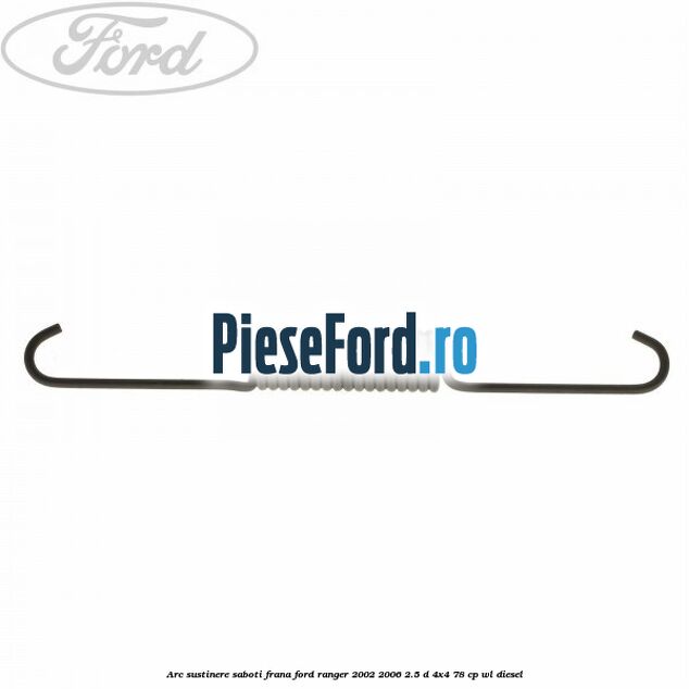 Arc sustinere saboti frana Ford Ranger 2002-2006 2.5 D 4x4 78 cp WL diesel
