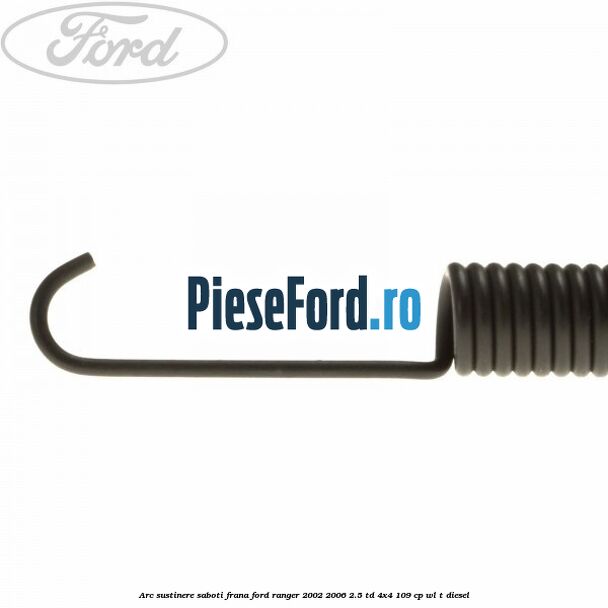 Arc sustinere saboti frana Ford Ranger 2002-2006 2.5 TD 4x4 109 cp WL-T diesel