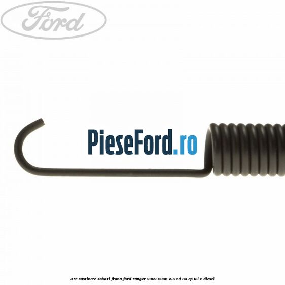Arc sustinere saboti frana Ford Ranger 2002-2006 2.5 TD 84 cp WL-T diesel