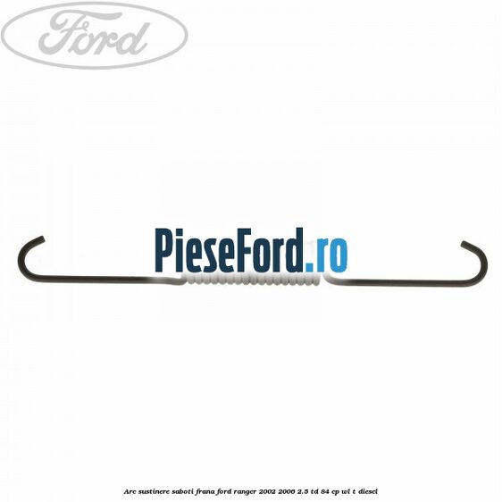 Arc sustinere saboti frana Ford Ranger 2002-2006 2.5 TD 84 cp WL-T diesel
