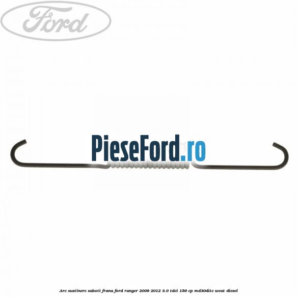 Arc sustinere saboti frana Ford Ranger 2006-2012 3.0 TDCi 156 cp MD30DITC, WEAT diesel