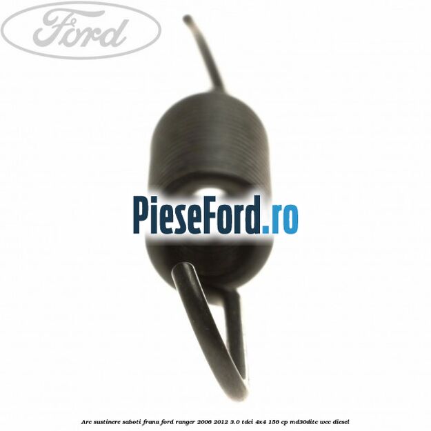 Arc sustinere saboti frana Ford Ranger 2006-2012 3.0 TDCi 4x4 156 cp MD30DITC, WEC diesel
