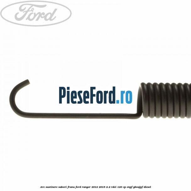 Arc sustinere saboti frana Ford Ranger 2012-2015 2.2 TDCi 120 cp ENPF, GBVAJPF diesel