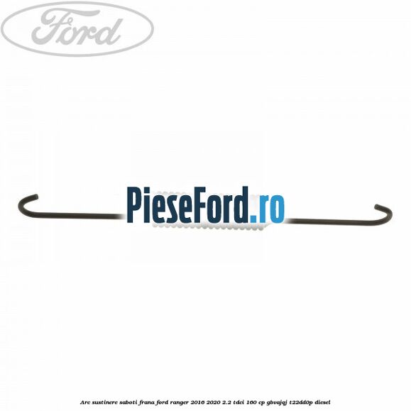 Arc sustinere saboti frana Ford Ranger 2016-2020 2.2 TDCi 160 cp Arc sustinere saboti frana Ford Ranger 2016-2020 2.2 TDCi 160 cp GBVAJQJ, T22DD0P diesel