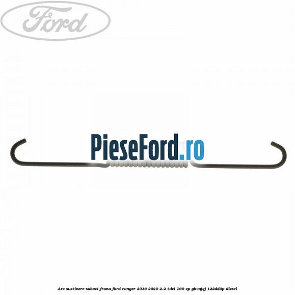 Arc sustinere saboti frana Ford Ranger 2016-2020 2.2 TDCi 160 cp Arc sustinere saboti frana Ford Ranger 2016-2020 2.2 TDCi 160 cp GBVAJQJ, T22DD0P diesel