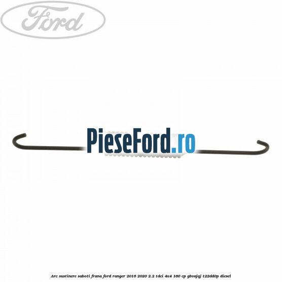 Arc sustinere saboti frana Ford Ranger 2016-2020 2.2 TDCi 4x4 160 cp GBVAJQJ, T22DD0P diesel