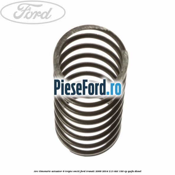 Arc timonerie actuator 6 trepte VMT6 Ford Transit 2006-2014 2.2 TDCi 130 cp QWFA diesel