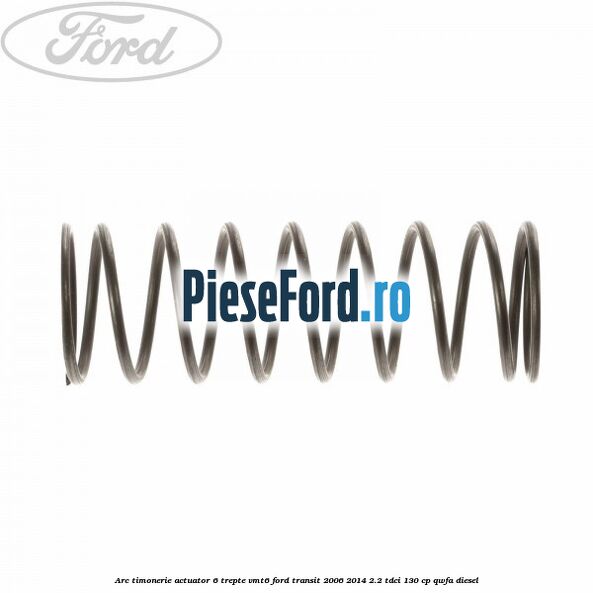 Arc timonerie actuator 6 trepte VMT6 Ford Transit 2006-2014 2.2 TDCi 130 cp QWFA diesel