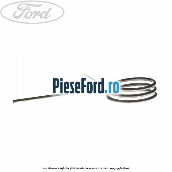 Arc timonerie inferior Ford Transit 2006-2014 2.2 TDCi 110 cp QVFA diesel