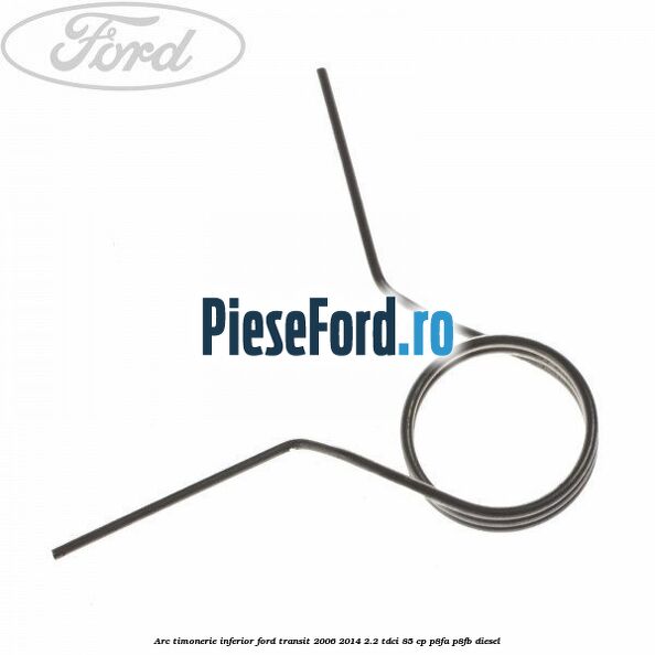 Arc timonerie inferior Ford Transit 2006-2014 2.2 TDCi 85 cp P8FA, P8FB diesel