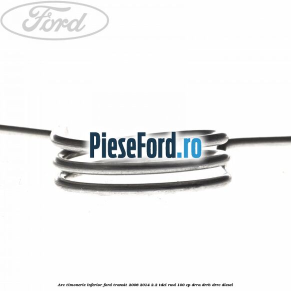 Arc timonerie inferior Ford Transit 2006-2014 2.2 TDCi RWD 100 cp DRRA, DRRB, DRRC diesel