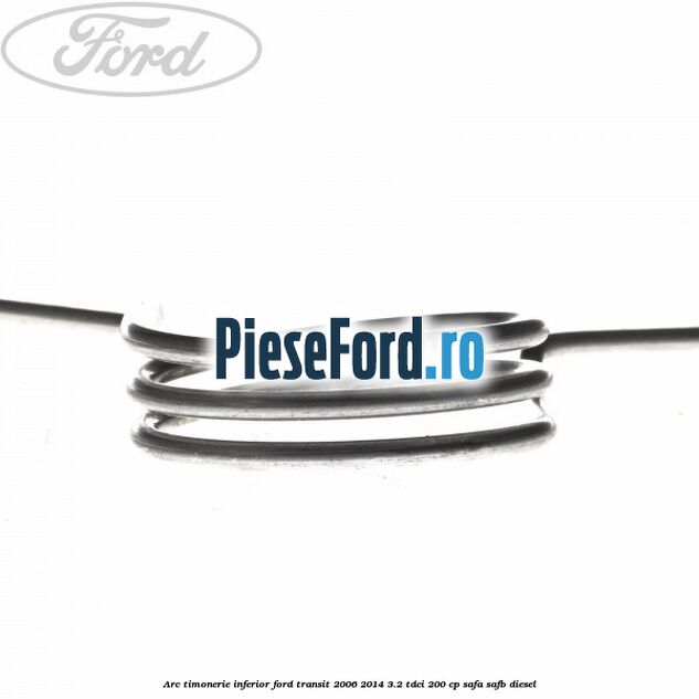 Arc timonerie inferior Ford Transit 2006-2014 3.2 TDCi 200 cp SAFA, SAFB diesel