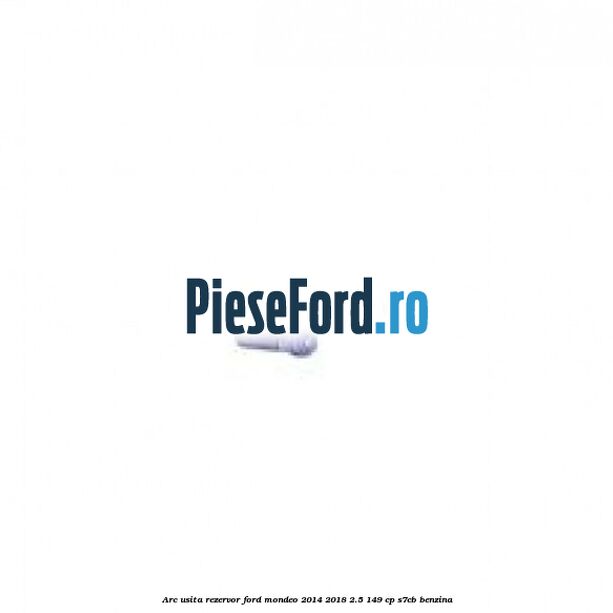 Arc usita rezervor Ford Mondeo 2014-2018 2.5 149 cp S7CB benzina