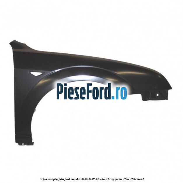 Aripa dreapta fata Ford Mondeo 2000-2007 2.0 TDCi 131 cp FMBA, N7BA, N7BB diesel