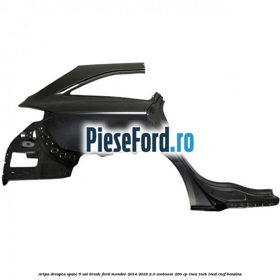 Aripa dreapta spate 5 usi break Ford Mondeo 2014-2018 2.0 EcoBoost 203 cp Aripa dreapta spate 5 usi break Ford Mondeo 2014-2018 2.0 EcoBoost 203 cp TNCA, TNCB, TNCD, TNCF benzina