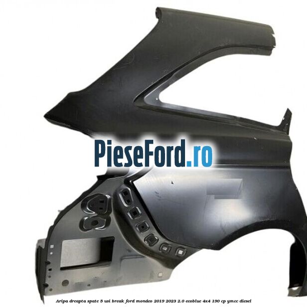 Aripa dreapta spate 5 usi break Ford Mondeo 2019-2023 2.0 EcoBlue 4x4 190 cp YMCC diesel
