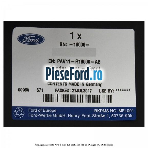 Aripa fata dreapta Ford B-Max 1.0 EcoBoost 100 cp SFJA, SFJB, SFJC, SFJD benzina