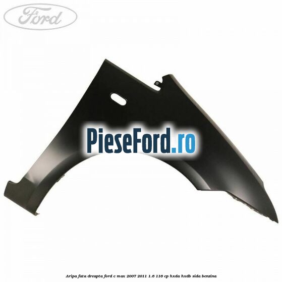 Aripa fata dreapta Ford C-Max 2007-2011 1.6 116 cp HXDA, HXDB, SIDA benzina