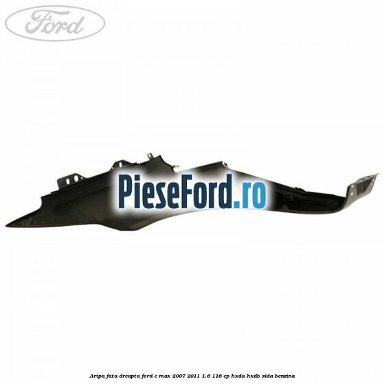 Aripa fata dreapta Ford C-Max 2007-2011 1.6 116 cp HXDA, HXDB, SIDA benzina