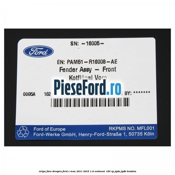 Aripa fata dreapta Ford C-Max 2011-2015 1.6 EcoBoost 150 cp JQDA, JQDB benzina