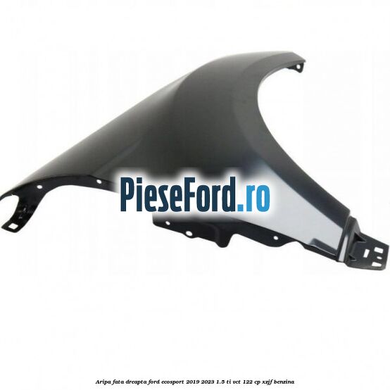 Aripa fata dreapta Ford EcoSport 2019-2023 1.5 Ti-VCT 122 cp XZJF benzina
