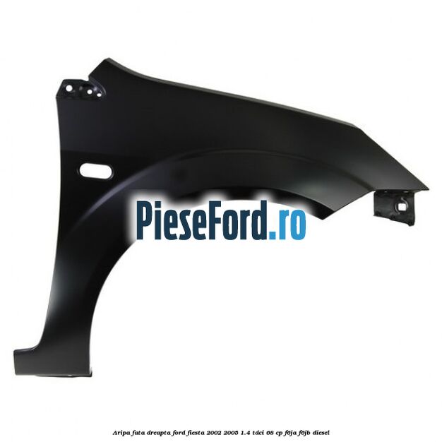 Aripa fata dreapta Ford Fiesta 2002-2005 1.4 TDCi 68 cp F6JA, F6JB diesel