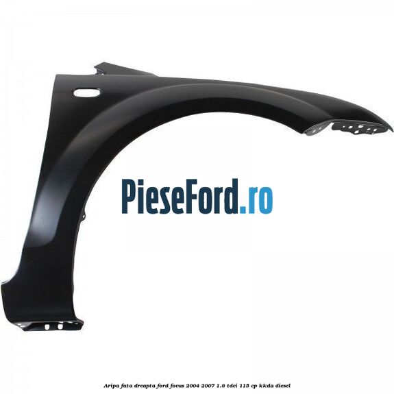 Aripa fata dreapta Ford Focus 2004-2007 1.8 TDCi 115 cp KKDA diesel