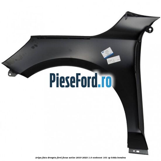 Aripa fata dreapta Ford Focus Active 2019-2023 1.0 EcoBoost 101 cp B3DA benzina