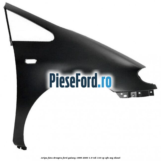 Aripa fata dreapta Ford Galaxy 1995-2000 1.9 TDI 110 cp AFN, AVG diesel