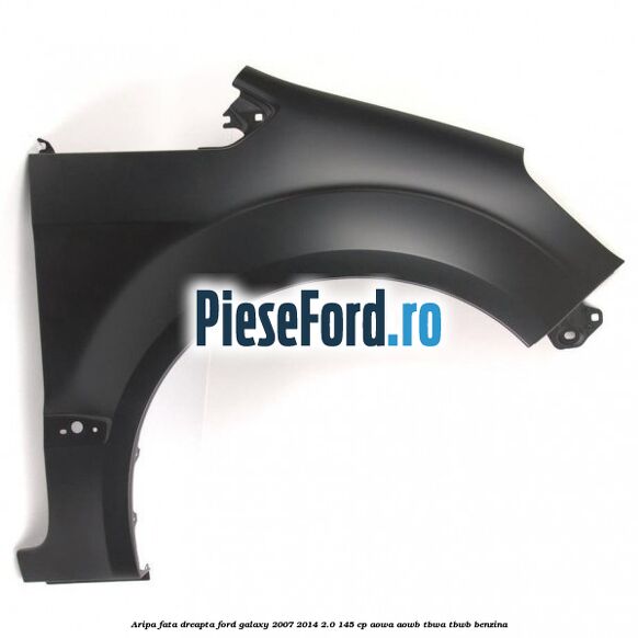Aripa fata dreapta Ford Galaxy 2007-2014 2.0 145 cp Aripa fata dreapta Ford Galaxy 2007-2014 2.0 145 cp AOWA, AOWB, TBWA, TBWB benzina