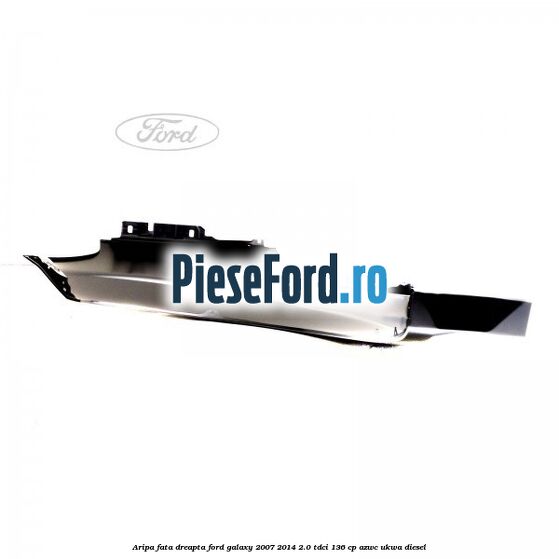 Aripa fata dreapta Ford Galaxy 2007-2014 2.0 TDCi 136 cp AZWC, UKWA diesel