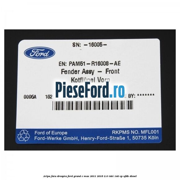 Aripa fata dreapta Ford Grand C-Max 2011-2015 2.0 TDCi 140 cp UFDB diesel
