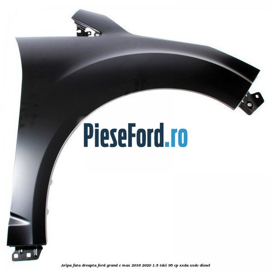 Aripa fata dreapta Ford Grand C-Max 2016-2020 1.5 TDCi 95 cp XXDA, XXDC diesel