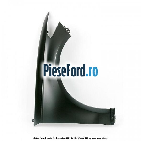 Aripa fata dreapta Ford Mondeo 2014-2018 1.5 TDCi 120 cp UGCC, XUCA diesel