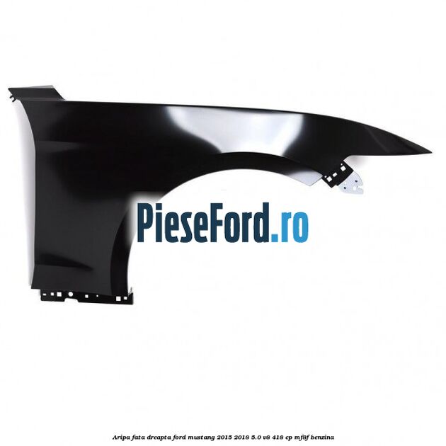 Aripa fata dreapta Ford Mustang 2015-2018 5.0 V8 418 cp MF8F benzina