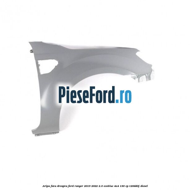 Aripa fata dreapta Ford Ranger 2019-2022 2.0 EcoBlue 4x4 130 cp T20DD0J diesel