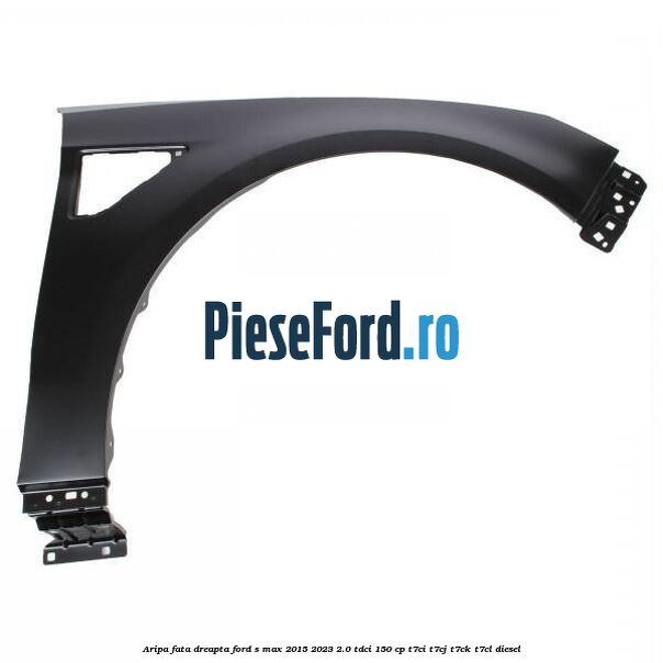 Aripa fata dreapta Ford S-Max 2015-2023 2.0 TDCi 150 cp T7CI, T7CJ, T7CK, T7CL diesel