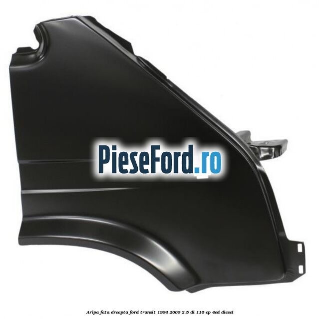 Aripa fata dreapta Ford Transit 1994-2000 2.5 DI 116 cp 4ED diesel