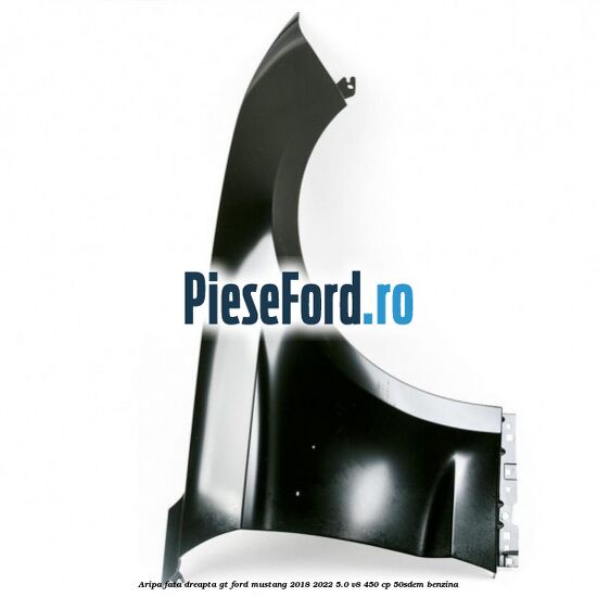 Aripa fata dreapta GT Ford Mustang 2018-2022 5.0 V8 450 cp 50SDEM benzina